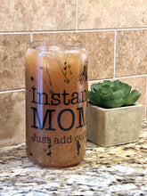 Load image into Gallery viewer, Instant Mom, Just add coffee