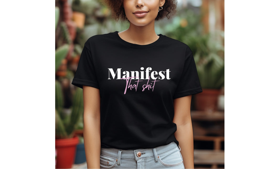Manifest That Ish Tee